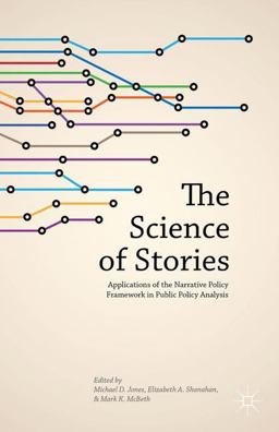 Science of Stories Applications of the Narrative Policy Framework in Public Policy Analysis 2014 9781137370129 Front Cover