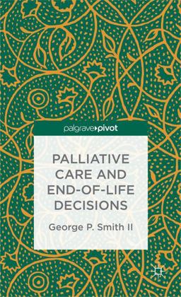 Palliative Care and End-Of-Life Decisions Palliative Care and End-Of-Life Decisions