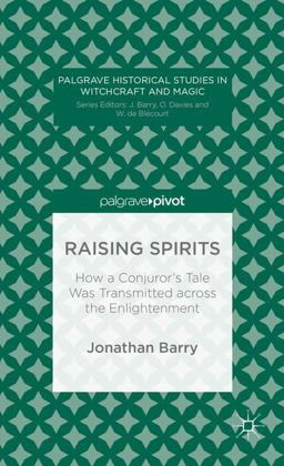 Raising Spirits How a Conjuror's Tale Was Transmitted Across the Enlightenment  9781137378934 Front Cover