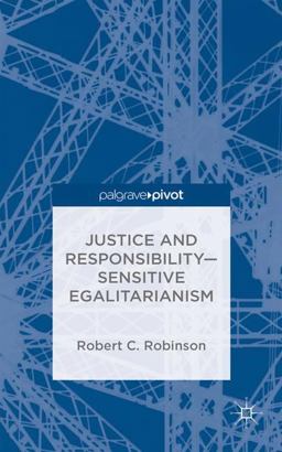 Justice and Responsibility--Sensitive Egalitarianism Justice and Responsibility--Sensitive Egalitarianism