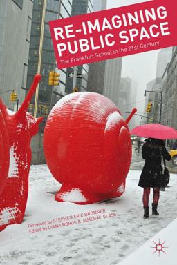 Re-Imagining Public Space The Frankfurt School in the 21st Century  9781137383433 Front Cover
