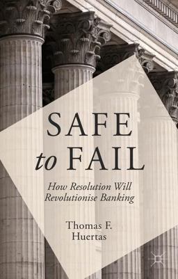 Safe to Fail How Resolution Will Revolutionize Banking  9781137383648 Front Cover