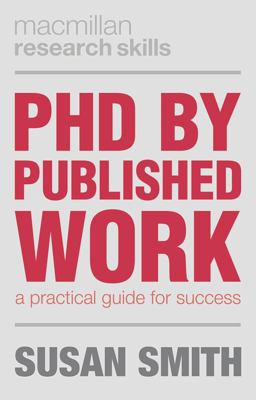 PhD by Published Work A Practical Guide for Success  9781137385192 Front Cover