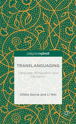 Translanguaging Language, Bilingualism and Education  9781137385758 Front Cover