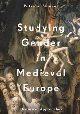 Studying Gender in Medieval Europe Historical Approaches  9781137387530 Front Cover