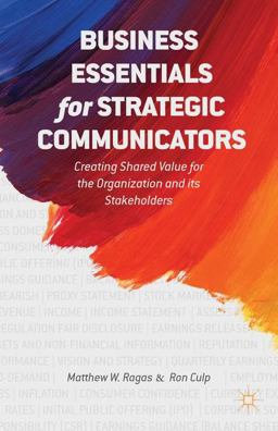 Business Essentials for Strategic Communicators Creating Shared Value for the Organization and Its Stakeholders  9781137387738 Front Cover