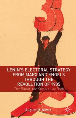 Lenin's Electoral Strategy from Marx and Engels Through the Revolution Of 1905 The Ballot, the Streets--Or Both  9781137393777 Front Cover