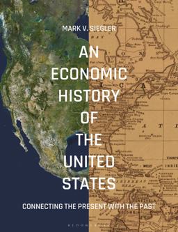 Economic History of the United States Connecting the Present with the Past  9781137393951 Front Cover