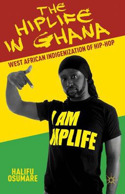 Hiplife in Ghana West African Indigenization of Hip-Hop  9781137405067 Front Cover