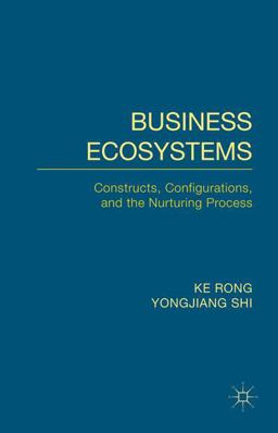 Business Ecosystems Constructs, Configurations, and the Nurturing Process  9781137405906 Front Cover