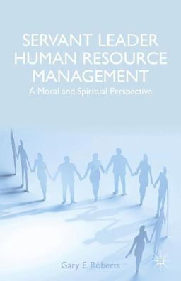 Servant Leader Human Resource Management A Moral and Spiritual Perspective  9781137428363 Front Cover