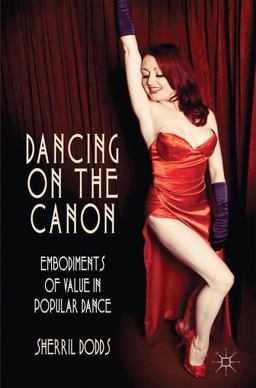 Dancing on the Canon Embodiments of Value in Popular Dance  9781137437372 Front Cover