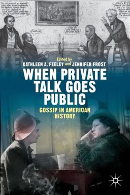 When Private Talk Goes Public Gossip in American History  9781137442291 Front Cover