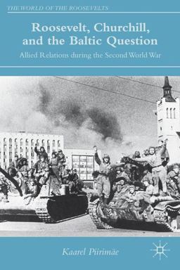 Roosevelt, Churchill, and the Baltic Question Allied Relations During the Second World War  9781137442369 Front Cover