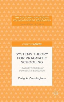 Systems Theory for Pragmatic Schooling: Toward Principles of Democratic Education