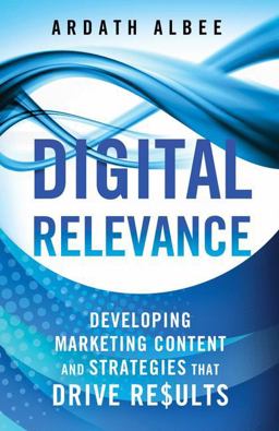 Digital Relevance Developing Marketing Content and Strategies That Drive Results  9781137452801 Front Cover
