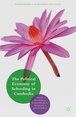 The Political Economy of Schooling in Cambodia The Political Economy of Schooling in Cambodia
