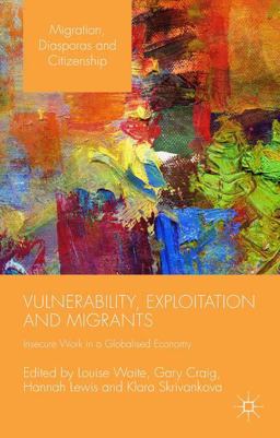 Vulnerability, Exploitation and Migrants Vulnerability, Exploitation and Migrants