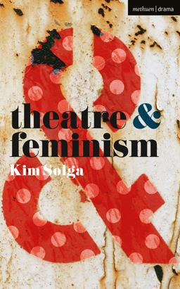 Theatre and Feminism  9781137463005 Front Cover