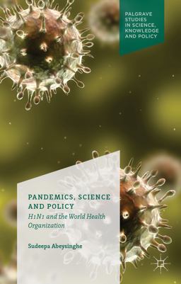 Pandemics, Science and Policy H1N1 and the World Health Organisation 2015 9781137467201 Front Cover