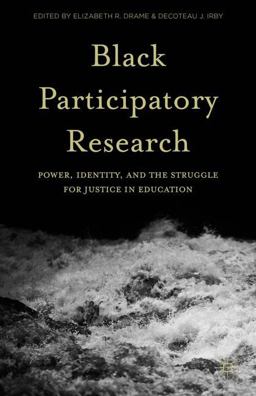 Black Participatory Research Power, Identity, and the Struggle for Justice in Education  9781137468987 Front Cover