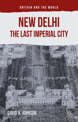 New Delhi: the Last Imperial City