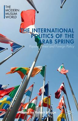 The International Politics of the Arab Spring The International Politics of the Arab Spring