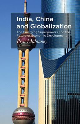 India, China and Globalization The Emerging Superpowers and the Future of Economic Development  9781137481986 Front Cover