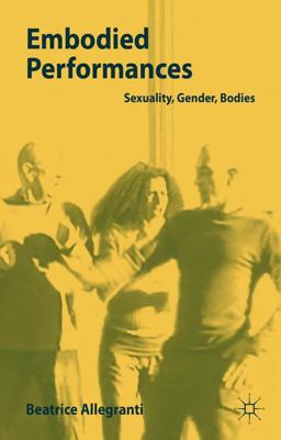 Embodied Performances Sexuality, Gender, Bodies  9781137484574 Front Cover