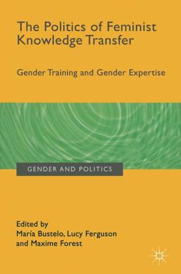 The Politics of Feminist Knowledge Transfer The Politics of Feminist Knowledge Transfer
