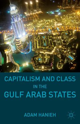 Capitalism and Class in the Gulf Arab States  9781137490582 Front Cover