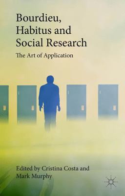 Bourdieu, Habitus and Social Research The Art of Application 2015 9781137496911 Front Cover