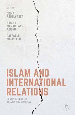 Islam and International Relations Contributions to Theory and Practice 2016 9781137499325 Front Cover