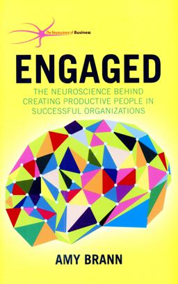 Engaged The Neuroscience Behind Creating Productive People in Successful Organizations  9781137500403 Front Cover