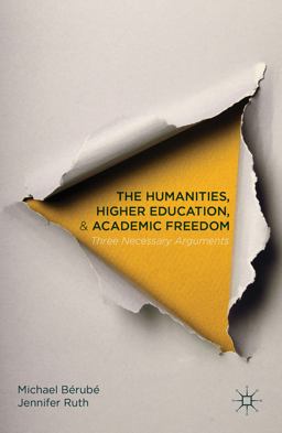 Humanities, Higher Education, and Academic Freedom Three Necessary Arguments  9781137506115 Front Cover