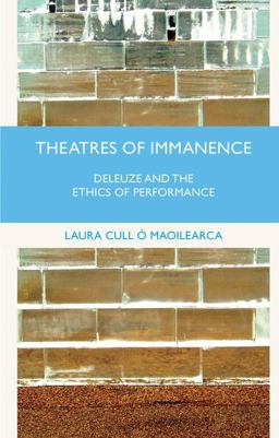 Theatres of Immanence Deleuze and the Ethics of Performance  9781137519597 Front Cover