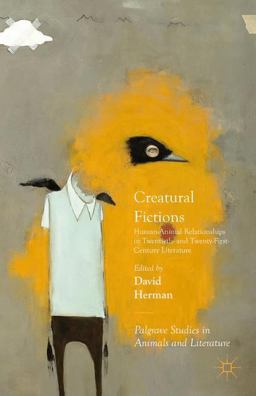 Creatural Fictions: Human-animal Relationships in Twentieth- and Twenty-first-century Literature  9781137520661 Front Cover