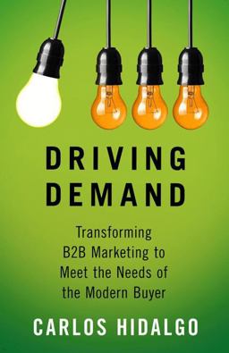 Driving Demand Transforming B2B Marketing to Meet the Needs of the Modern Buyer  9781137526786 Front Cover