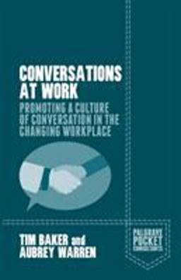 Conversations at Work Promoting a Culture of Conversation in the Changing Workplace  9781137534163 Front Cover