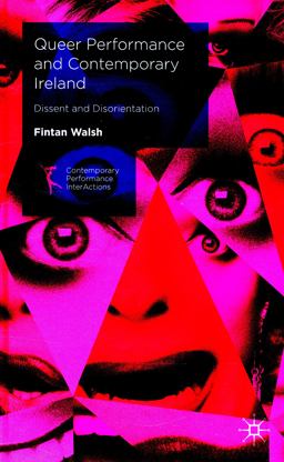 Queer Performance and Contemporary Ireland Dissent and Disorientation  9781137534491 Front Cover