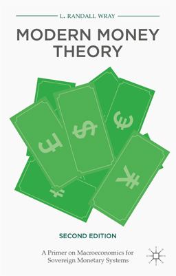 Modern Money Theory A Primer on Macroeconomics for Sovereign Monetary Systems, Second Edition 2nd 9781137539908 Front Cover