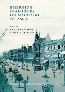 Emerging Dialogues on Machado de Assis Emerging Dialogues on Machado de Assis