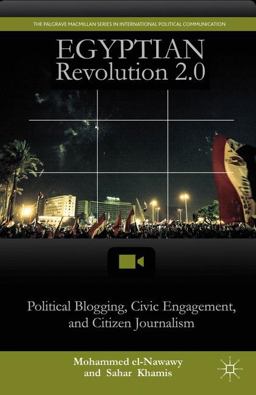 Egyptian Revolution 2. 0 Political Blogging, Civic Engagement, and Citizen Journalism  9781137543561 Front Cover
