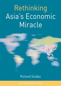 Rethinking Asia's Economic Miracle The Political Economy of War, Prosperity and Crisis 2nd 9781137557247 Front Cover