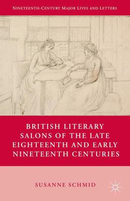 British Literary Salons of the Late Eighteenth and Early Nineteenth Centuries  9781137557643 Front Cover
