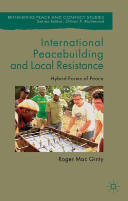 International Peacebuilding and Local Resistance Hybrid Forms of Peace  9781137572042 Front Cover