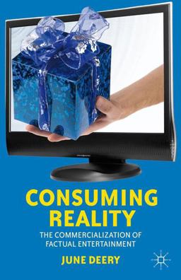 Consuming Reality The Commercialization of Factual Entertainment  9781137575319 Front Cover