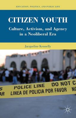 Citizen Youth Culture, Activism, and Agency in a Neoliberal Era  9781137580016 Front Cover