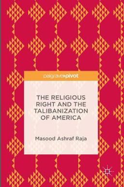 Religious Right and the Talibanization of America  9781137590466 Front Cover