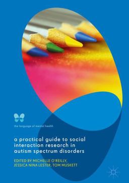 A Practical Guide to Social Interaction Research in Autism Spectrum Disorders A Practical Guide to Social Interaction Research in Autism Spectrum Disorders
